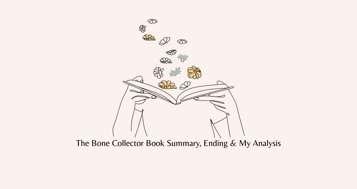 The Bone Collector Book Summary, Ending, Quotes & Review 2024