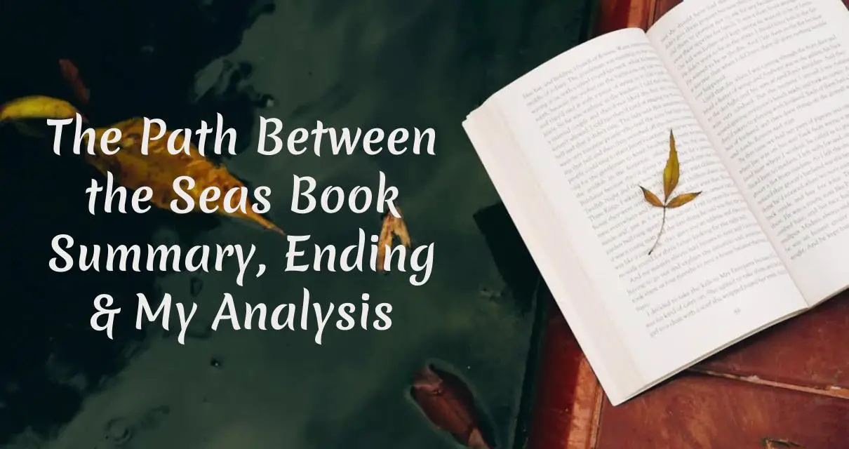 The Path Between the Seas Book Summary, Ending, Quotes & Review 2024