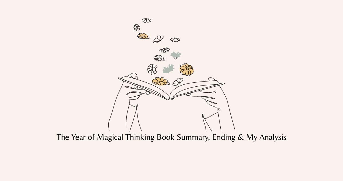 The Year of Magical Thinking Book Summary, Ending, Quotes & Review 2024